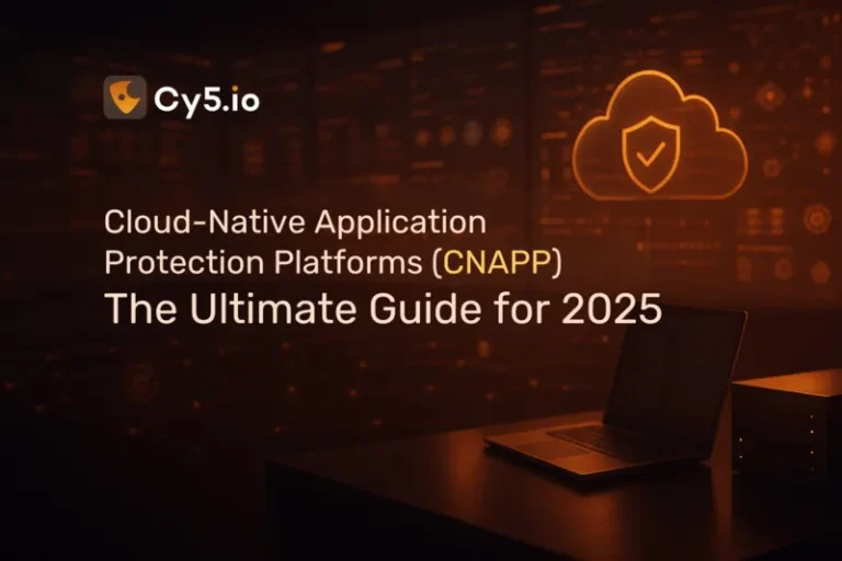 Cloud-Native Application Protection Platforms (CNAPP): The Ultimate Guide for 2025